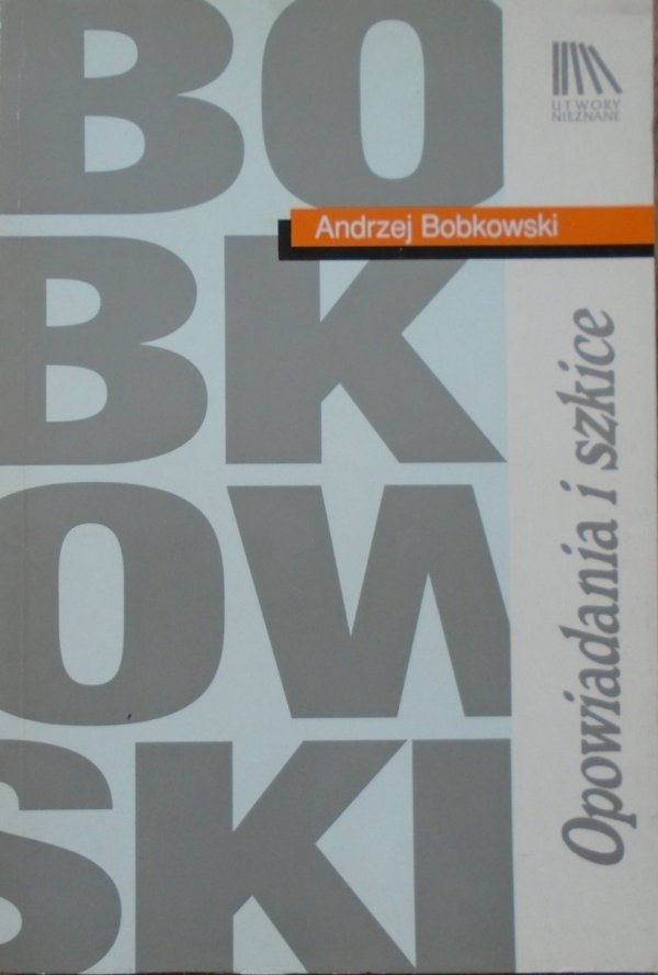 Andrzej Bobkowski • Opowiadania i szkice