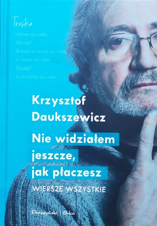 Krzysztof Daukszewicz Nie widziałem jeszcze, jak płaczesz. WIersze wszystkie