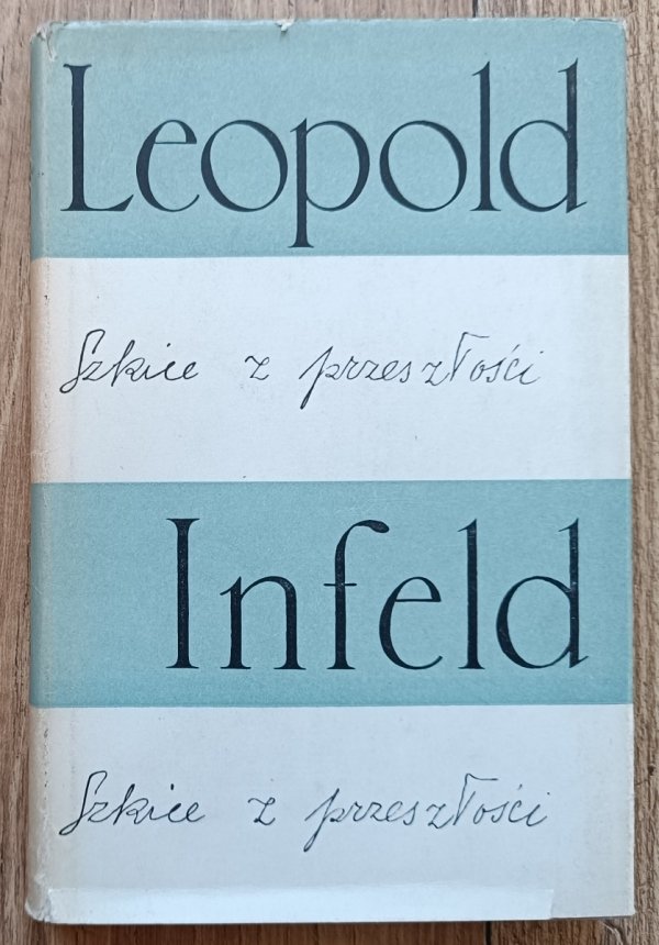 Leopold Infeld Szkice z przeszłości: wspomnienia