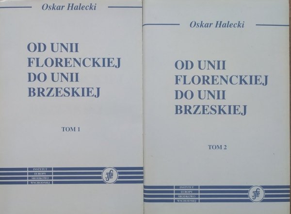 Oskar Halecki Od Unii Florenckiej do Unii Brzeskiej