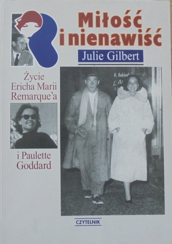 Julie Gilbert • Miłość i nienawiść. Życie Ericha Marii Remarque'a i Paulette Goddard