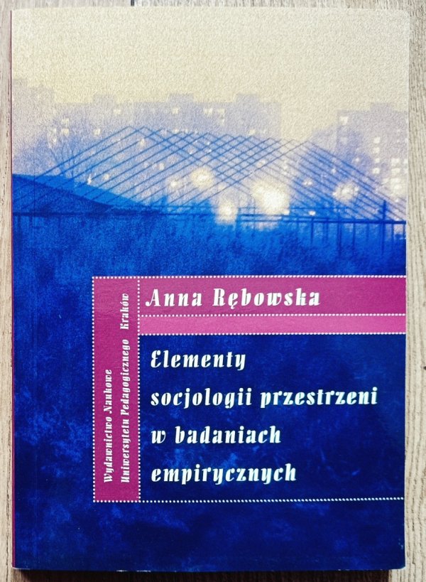 Anna Rębowska Elementy socjologii przestrzeni w badaniach empirycznych