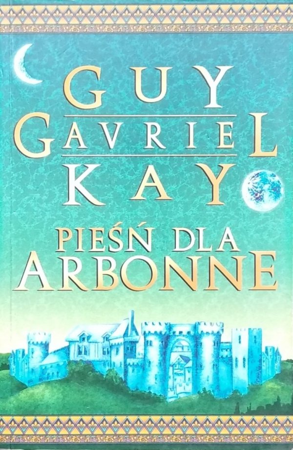 Guy Gavriel Kay • Pieśń dla Arbonne