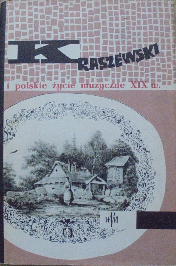 opr. Stefan Świerzewski • J.I.Kraszewski i polskie życie muzyczne XIX wieku