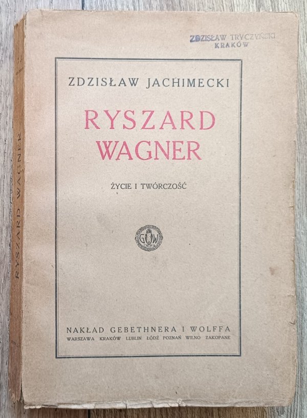 Zdzisław Jachimecki Ryszard Wagner. Życie i twórczość