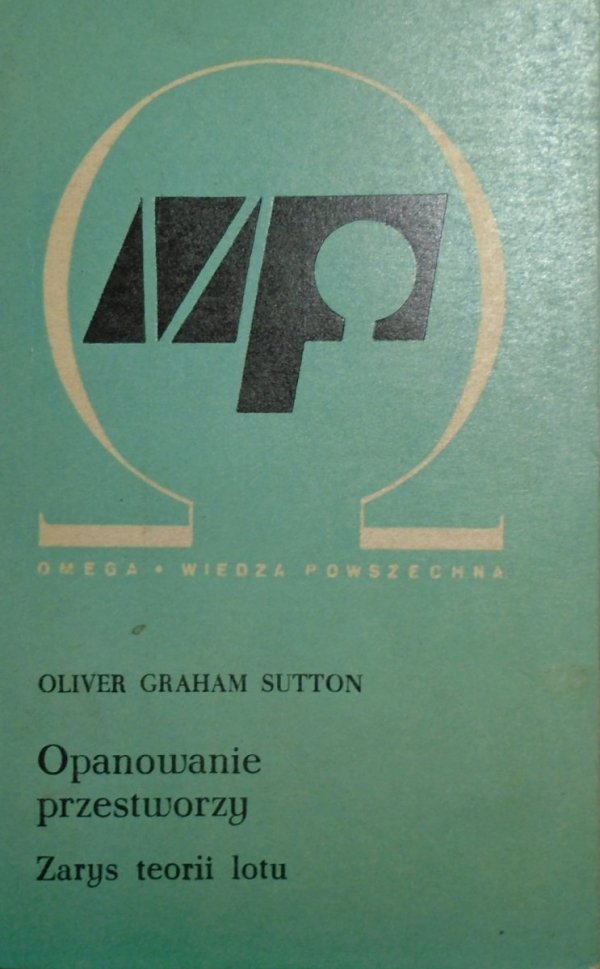 Oliver Graham Sutton • Opanowanie przestworzy. Zarys teorii lotu