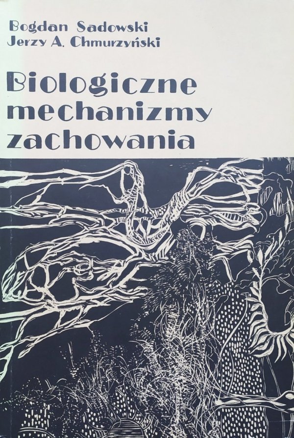 Bogdan Sadowski, Jerzy Chmurzyński Biologiczne mechanizmy zachowania