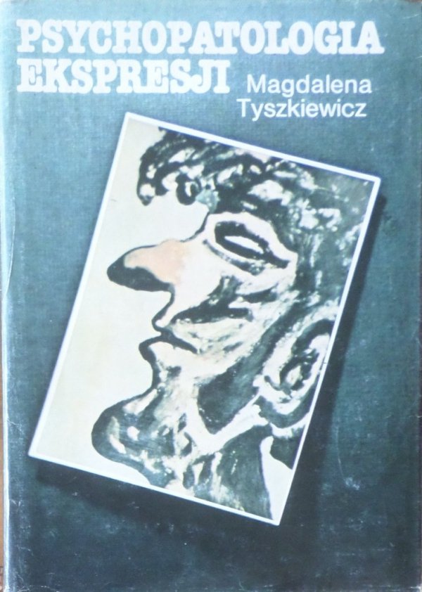 Magdalena Tyszkiewicz • Psychopatologia ekspresji. Twórczość artystyczna chorych psychicznie