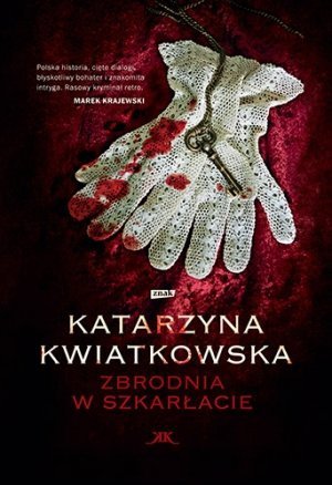 Katarzyna Kwiatkowska • Zbrodnia w szkarłacie