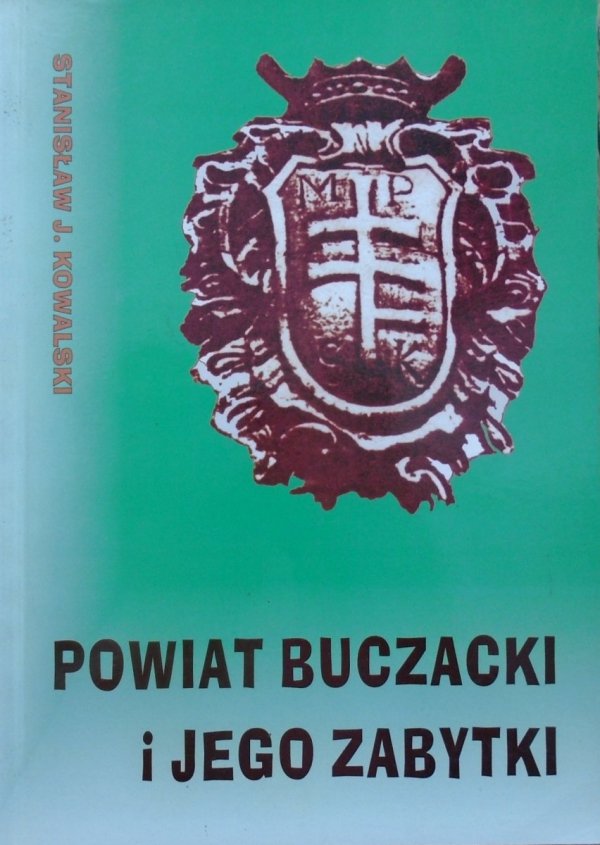 Stanisław J. Kowalski • Powiat Buczacki i jego zabytki