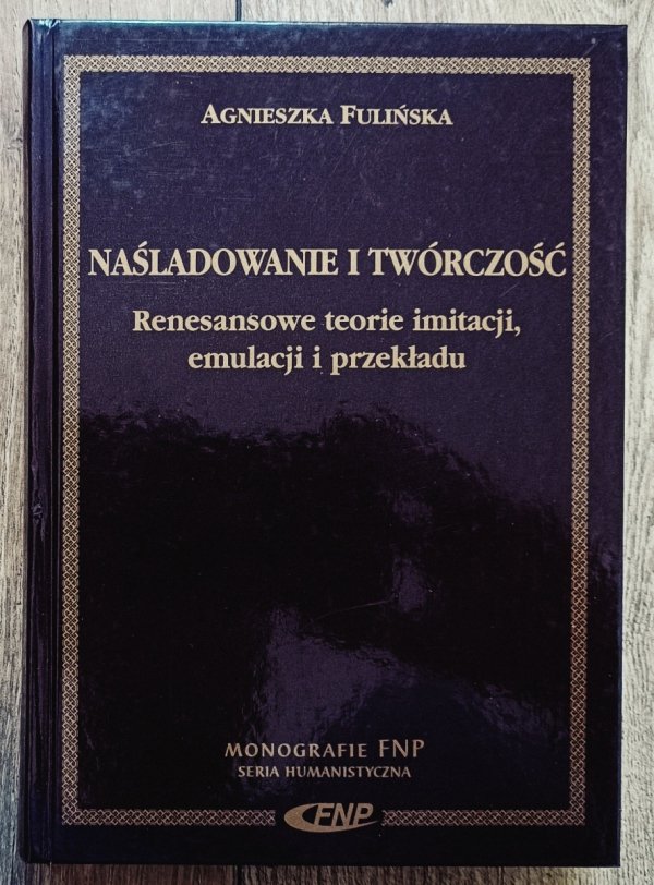 Agnieszka Fulińska Naśladowanie i twórczość [dedykacja autorska]