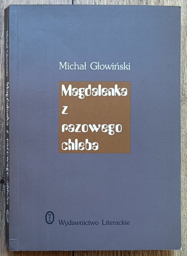 Michał Głowiński Magdalenka z razowego chleba [dedykacja Michała Głowińskiego]
