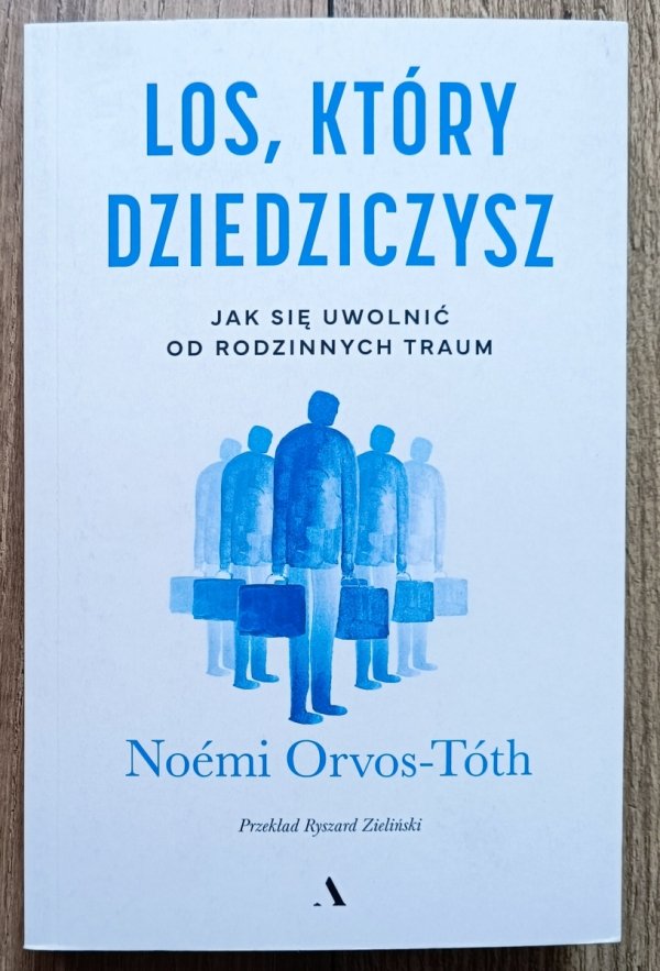 Noemi Orvos-Toth Los, który dziedziczysz