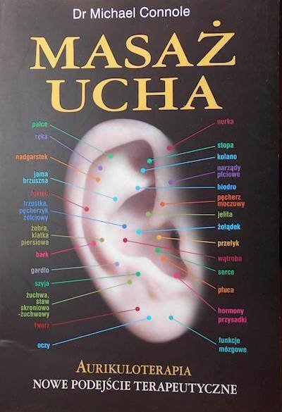 Michael Connole • Masaż ucha. Aurikuloterapia. Nowe podejście terapeutyczne 