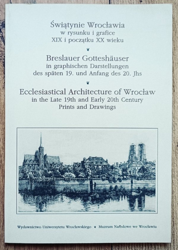 Świątynie Wrocławia w rysunku i grafice XIX i początku XX wieku