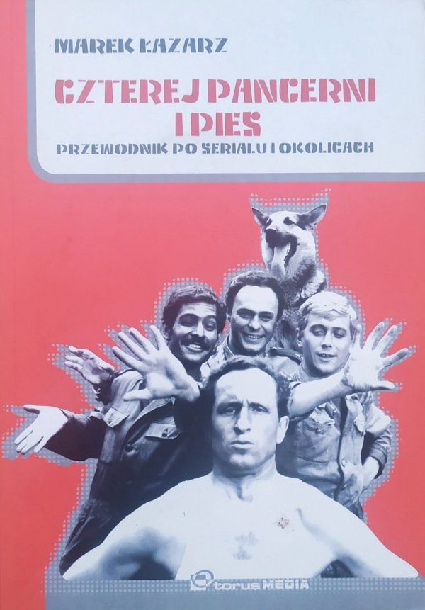 Marek Łazarz Czterej pancerni i pies. Przewodnik po serialu i okolicach