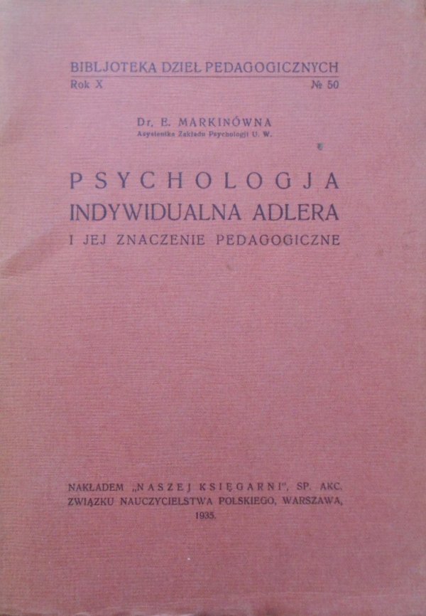 Dr. E. Markinówna • Psychologia indywidualna Adlera i jej znaczenie pedagogiczne
