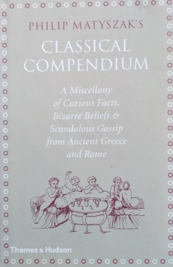 Philip Matyszak • The Classical Compendium