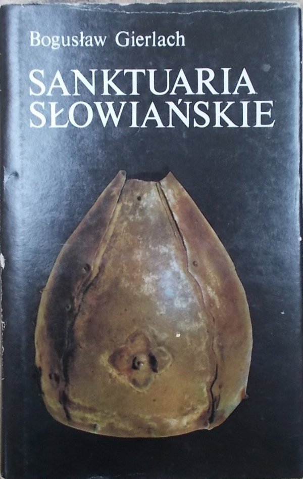 Bogusław Gierlach • Sanktuaria słowiańskie [Słowianie]