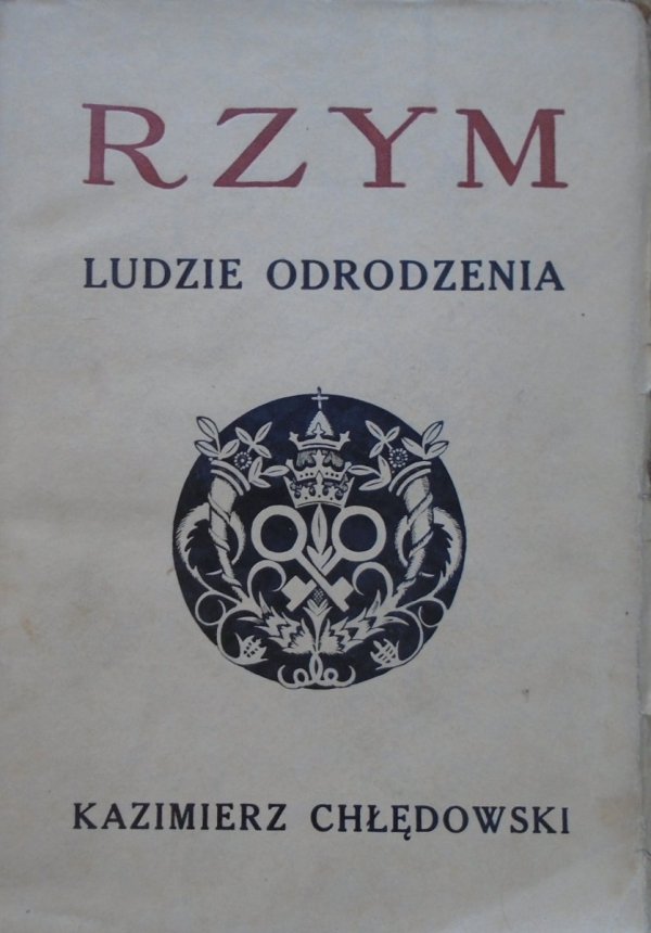 Kazimierz Chłędowski • Rzym. Ludzie odrodzenia [1933]