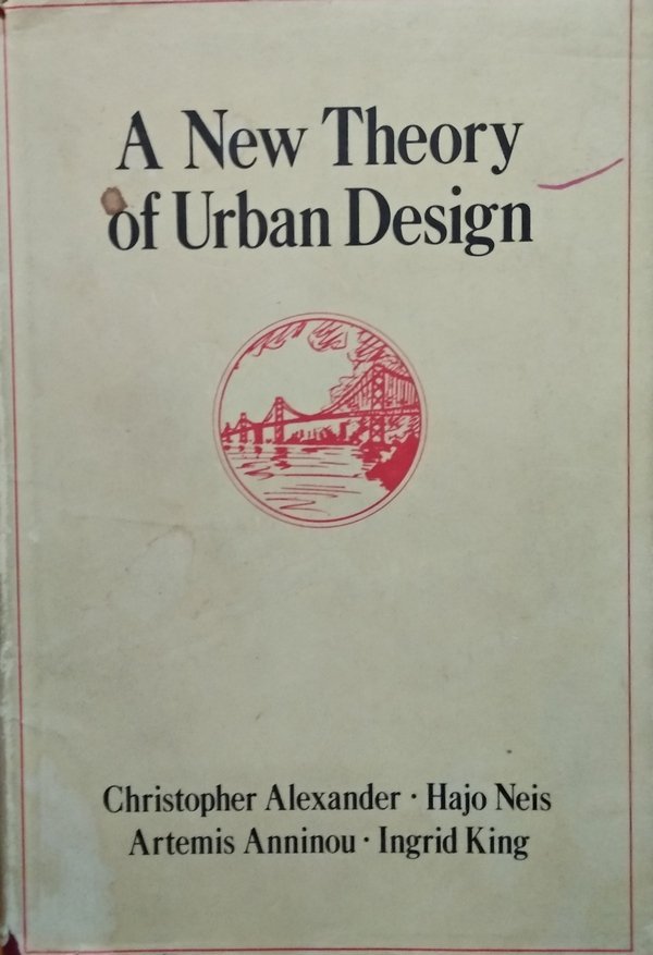 Christopher Alexander, Hajo Neis, Artemis Anninou, Ingrid King • A New Theory Of Urban Design