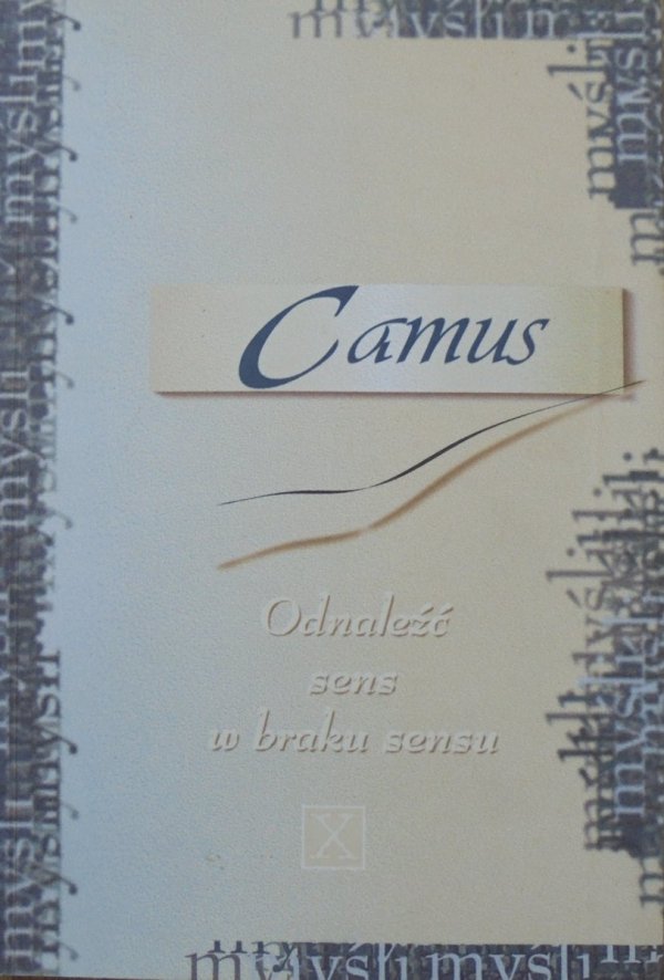 Albert Camus • Odnaleźć sens w braku sensu