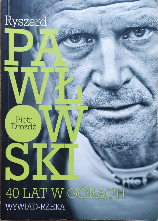 Ryszard Pawłowski. 40 lat w górach. Wywiad-rzeka [dedykacja autorska]