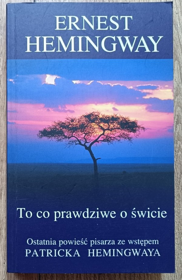 Ernest Hemingway To co prawdziwe o świcie