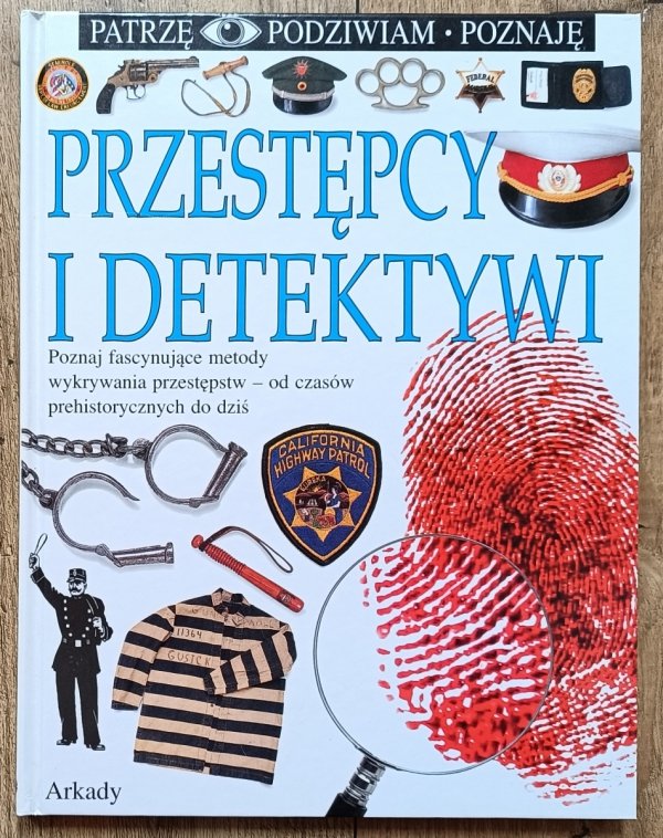 Przestępcy i detektywi. Patrzę Podziwiam Poznaję