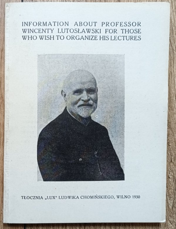 Information About Professor Wincenty Lutosławski for Those Who Wish to Organize His Lectures [1930]