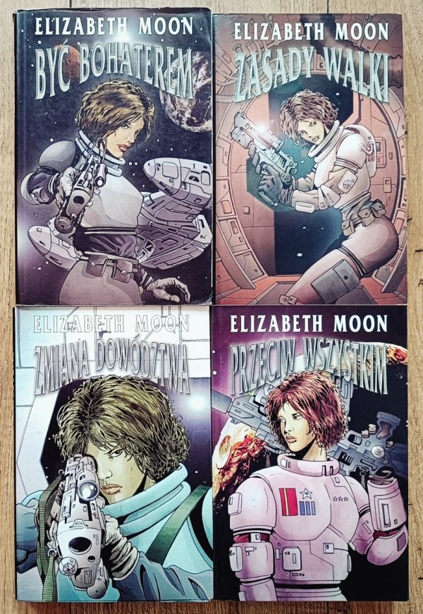 Elizabeth Moon Być bohaterem. Zasady walki. Zmiana dowództwa. Przeciw wszystkim