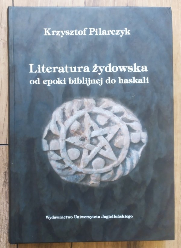 Krzysztof Pilarczyk Literatura żydowska od epoki biblijnej do haskali
