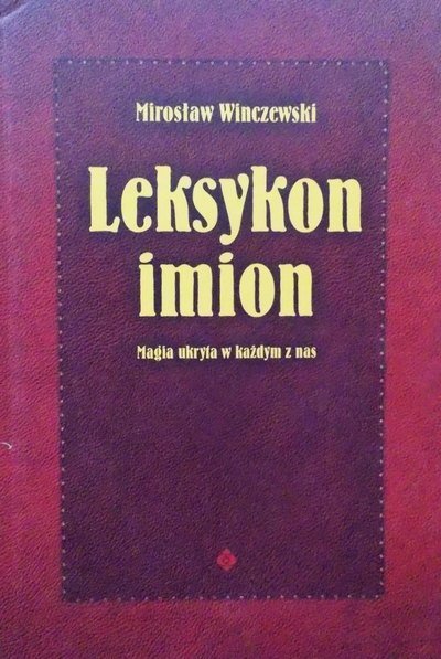 Mirosław Winczewski • Leksykon imion. Magia ukryta w każdym z nas 