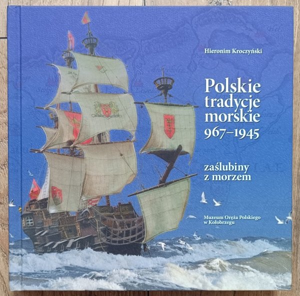 Hieronim Kroczyński Polskie tradycje morskie 967-1945. Zaślubiny z morzem