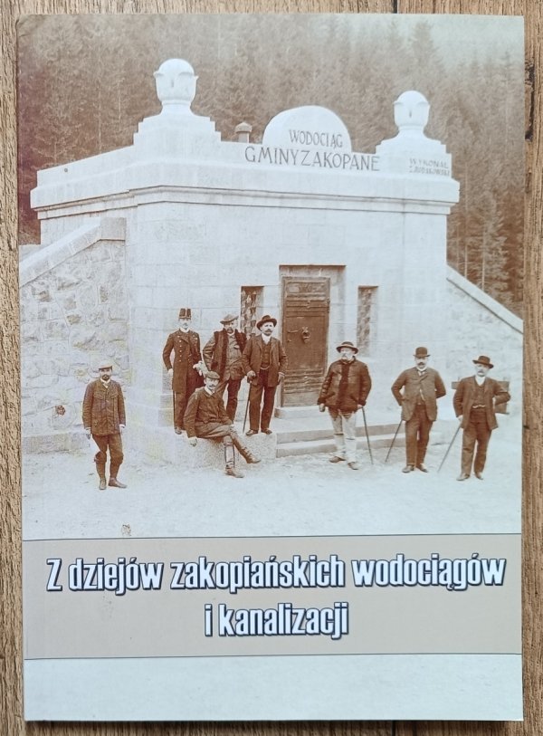 Z dziejów zakopiańskich wodociągów i kanalizacji
