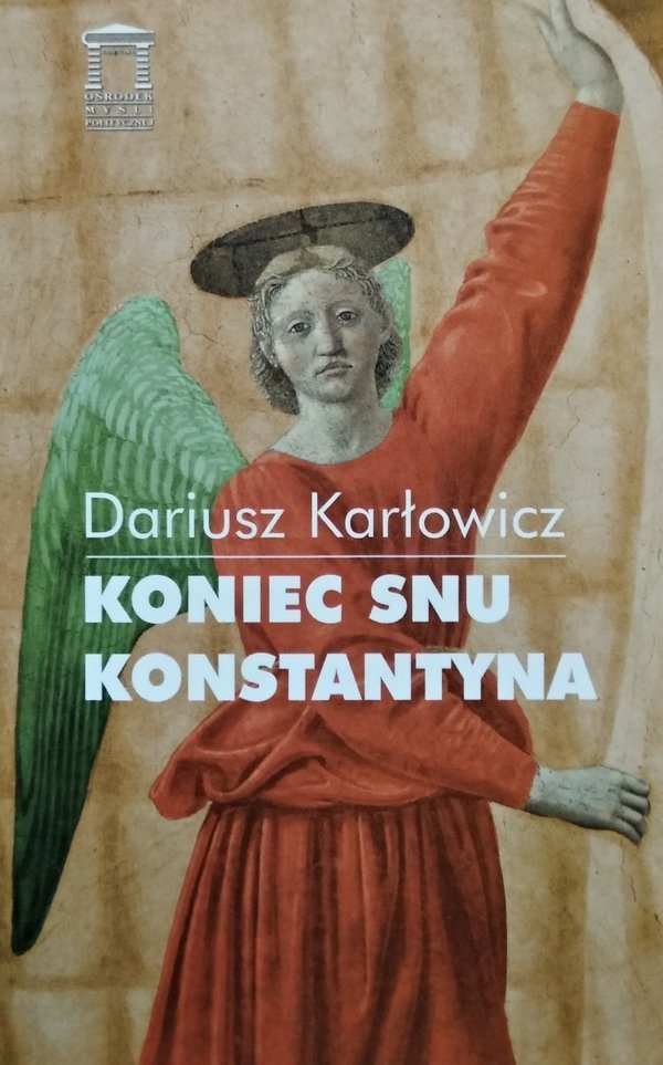 Dariusz Karłowicz • Koniec snu Konstantyna 