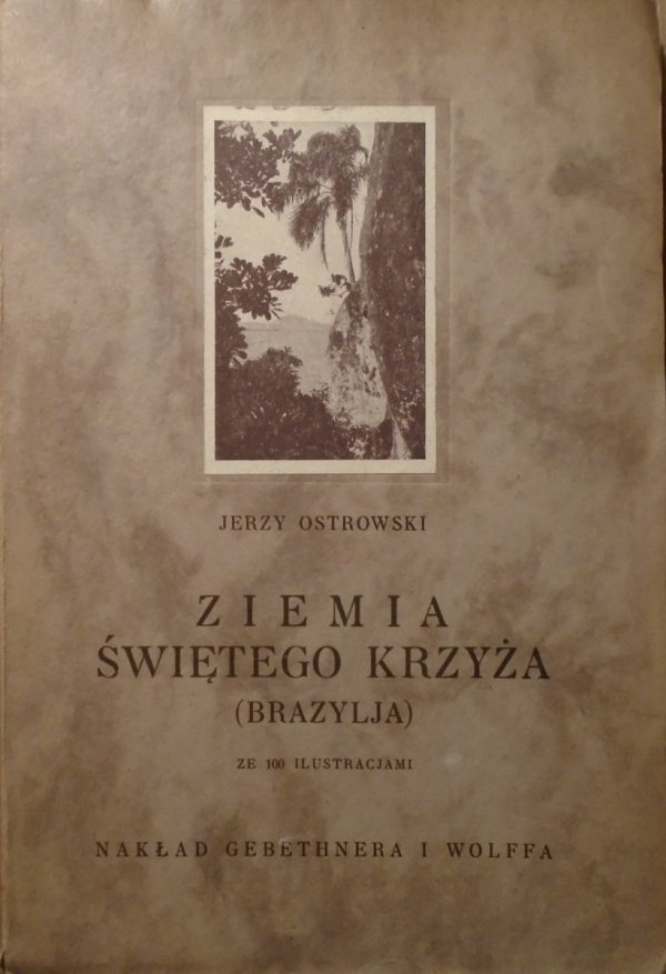 Jerzy Ostrowski • Ziemia Świętego Krzyża (Brazylja) [1929]