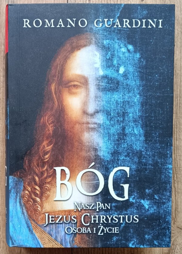 Romano Guardini Bóg. Nasz Pan Jezus Chrystus. Osoba i życie
