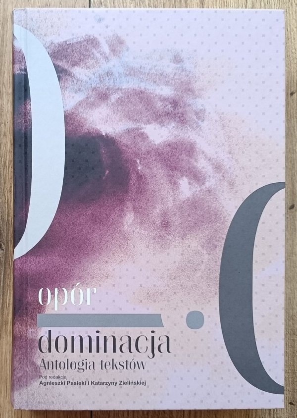 Opór i dominacja. Antologia tekstów