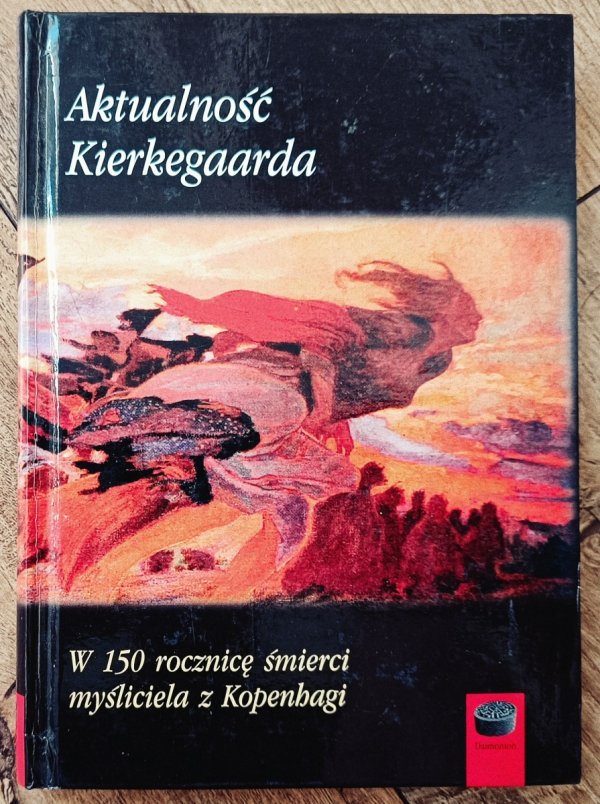 red. Antoni Szwed Aktualność Kierkegaarda