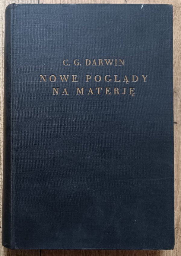 C.G. Darwin Nowe poglądy na materję