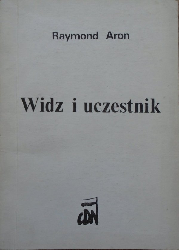 Raymond Aron • Widz i uczestnik 