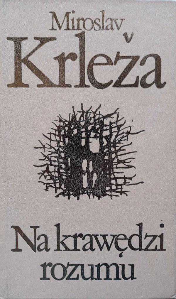 Miroslav Krleza Na krawędzi rozumu 