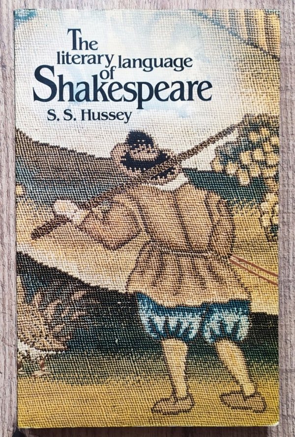 S. S. Hussey The Literary Language of Shakespeare