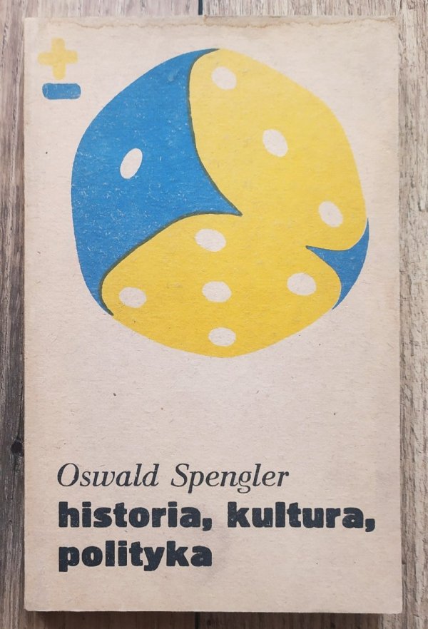 Oswald Spengler Historia, kultura, polityka