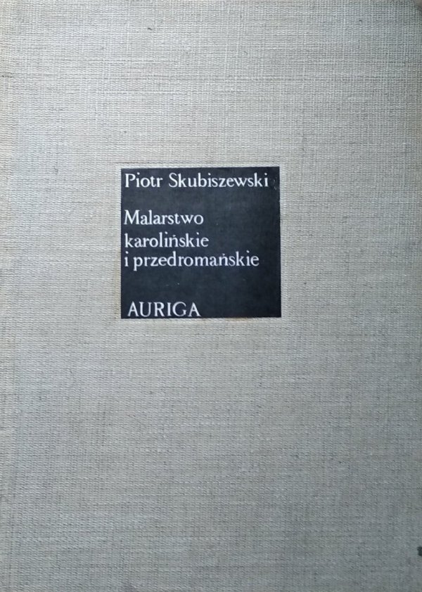  Piotr Skubiszewski • Malarstwo europejskie w średniowieczu. Malarstwo karolińskie i przedromańskie