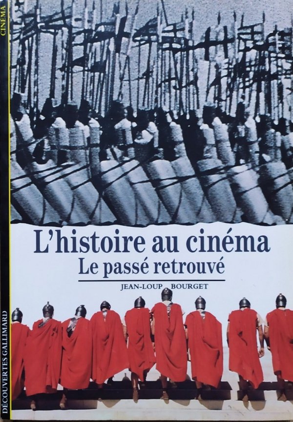 Jean-Loup Bourget L'histoire au cinema. Le passe retrouve
