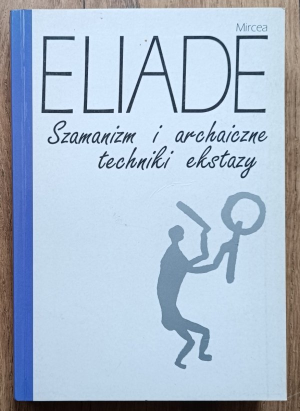 Mircea Eliade Szamanizm i archaiczne techniki ekstazy