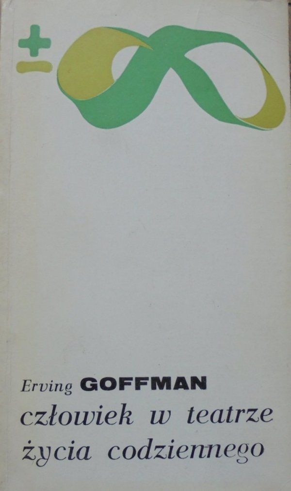 Erving Goffman Człowiek w teatrze życia codziennego