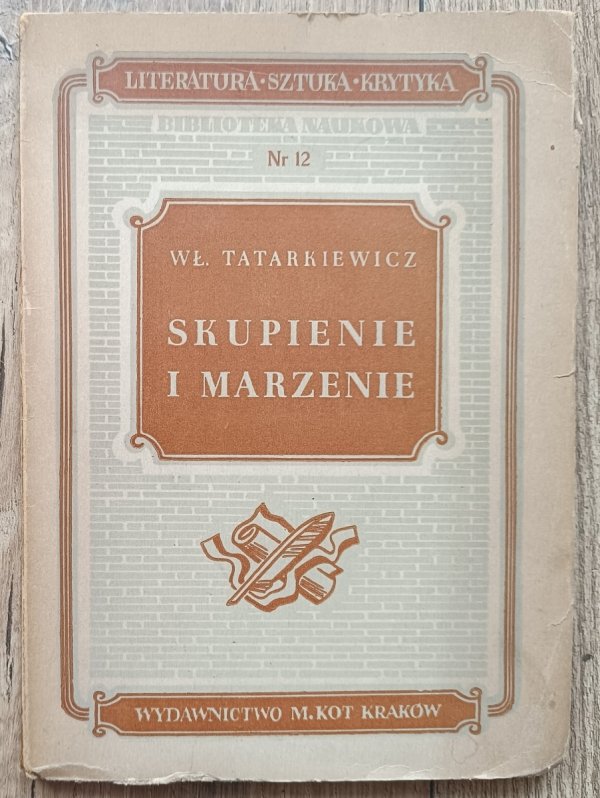 Władysław Tatarkiewicz Skupienie i marzenie. Studia z zakresu estetyki